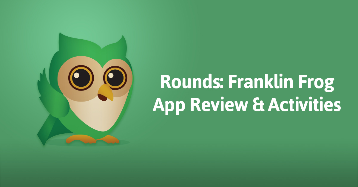 Rounds: Franklin Frog is our favorite eBook from Nosy Crow! We’re looking forward to their next release.